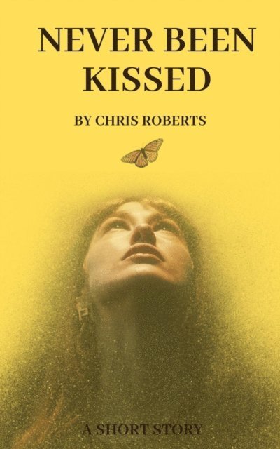 Chris Roberts - Never Been Kissed, E-bok