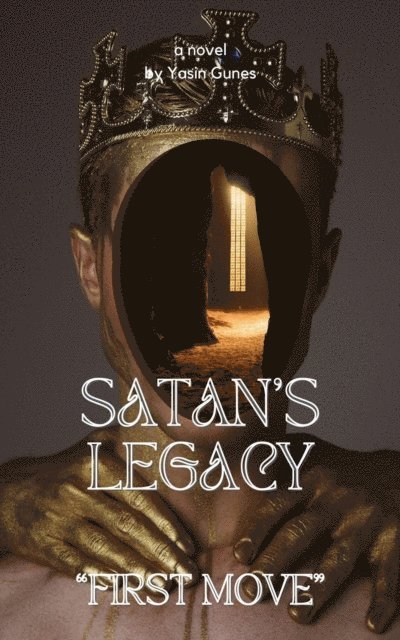 Yasin Gunes - Satan's Legacy - First Move, E-bok