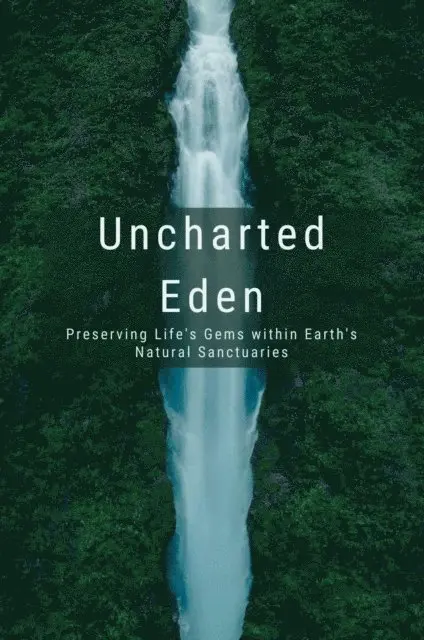 Uncharted Eden: Preserving Life's Gems within Earth's Natural Sanctuaries