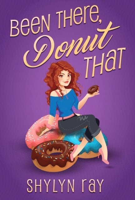 Shylyn Ray - Been There Donut That, E-bok