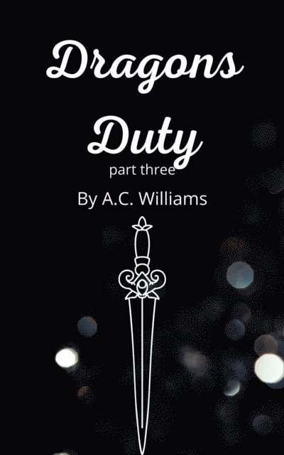 A.C. Williams - Dragons Duty - Part 3, E-bok