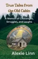 Alexie Linn - True Tales from the Old Cabin, Häftad. Tillgänglighet: Lägg i varukorg