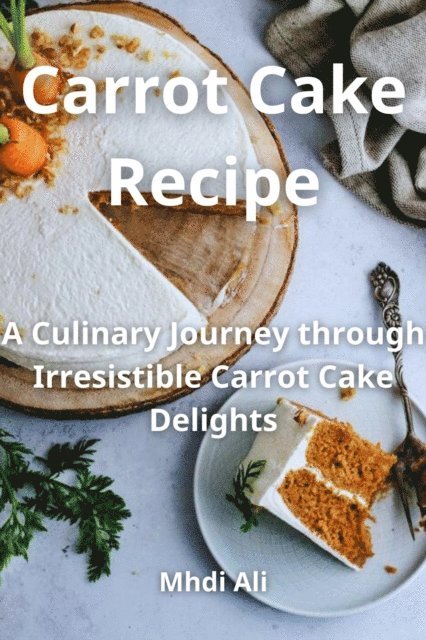 Mhdi Ali - Carrot Cake Recipe, E-bok. Tillgänglighet: Lägg i varukorg