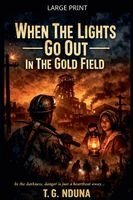 T G Nduna - When The Lights Go Out In The Gold Field, Häftad