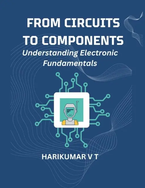 HARIKUMAR V T - From Circuits to Components: Understanding Electronic Fundamentals, E-bok. Tillgänglighet: Lägg i varukorg