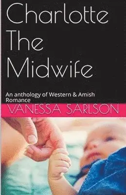 Vanessa Sarlson - Charlotte The Midwife, Häftad. Tillgänglighet: Lägg i varukorg