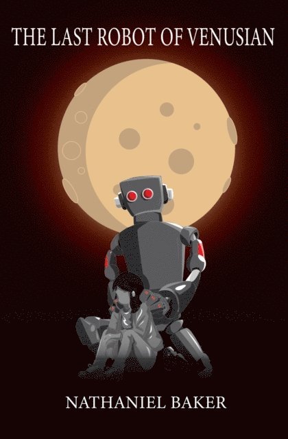Nathaniel Baker - Last Robot of Venusian, E-bok