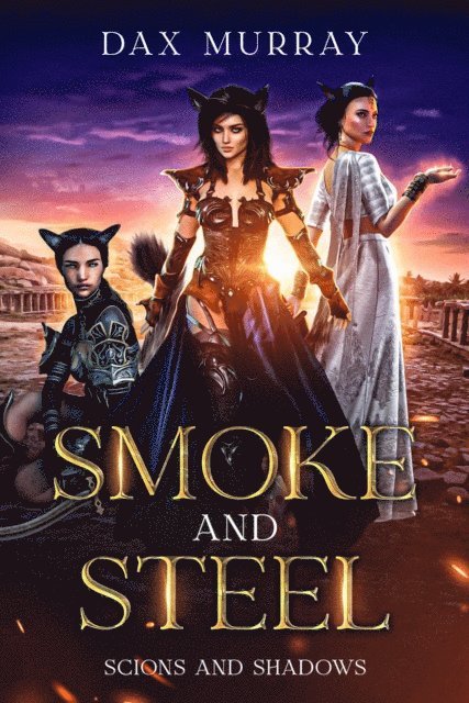 Dax Murray - Smoke and Steel: A Sapphic Epic Fantasy, E-bok
