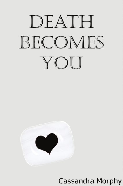 Cassandra Morphy - Death Becomes You, E-bok