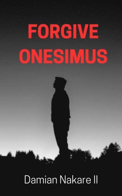 Damian Nakare II - Forgive Onesimus, E-bok
