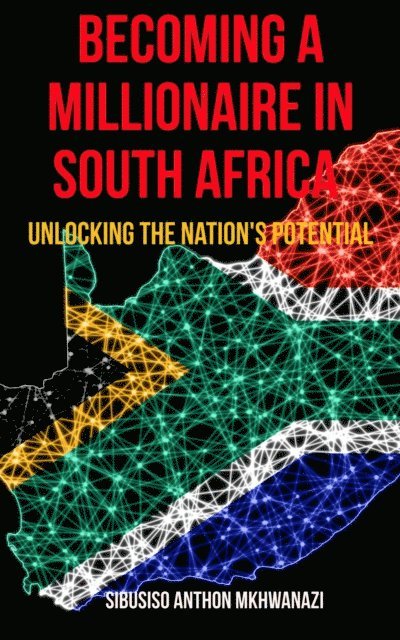 Sibusiso Anthon Mkhwanazi - Becoming A Millionaire In South Africa, E-bok. Tillgänglighet: Lägg i varukorg