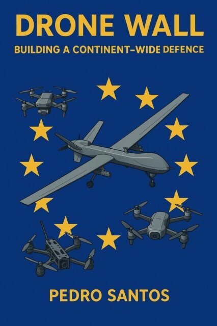 Pedro Santos - Drone Wall: Building a Continent-Wide Defence, E-bok