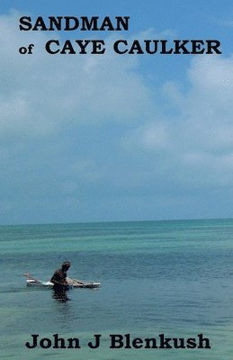 John J Blenkush - Sandman of Caye Caulker, Häftad