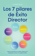 7 pilares de �xito Director C�mo convertirse en un l�der, inspirar a los empleados y llevar a tu equipo al �xito