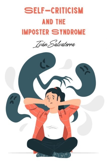 Ivan Salvaterra - Self-Criticism and the Imposter Syndrome, E-bok