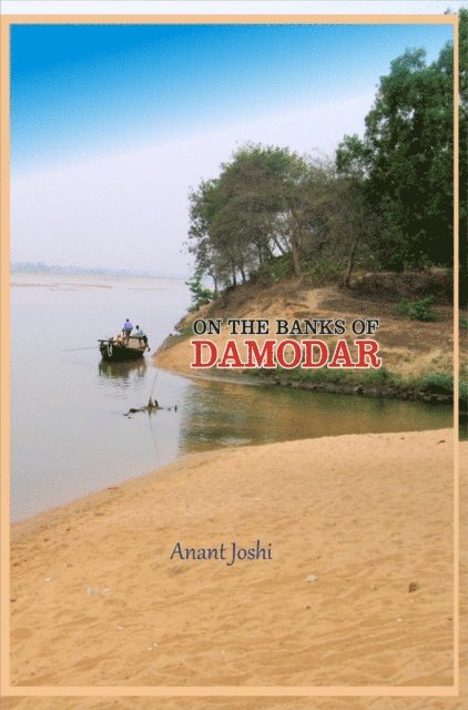 ANANT JOSHI - On The Banks of  Damodar, E-bok