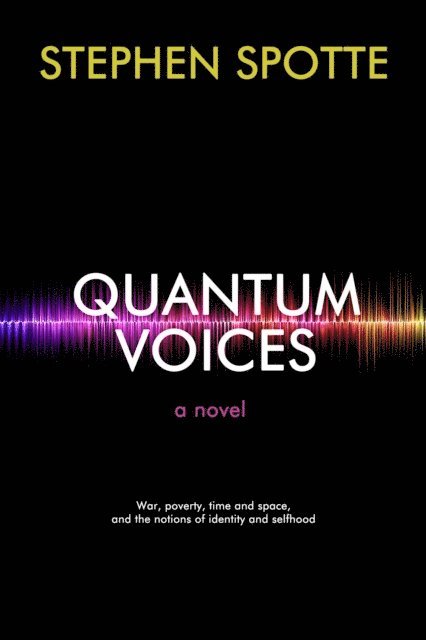 Stephen Spotte - Quantum Voices: A Novel, E-bok