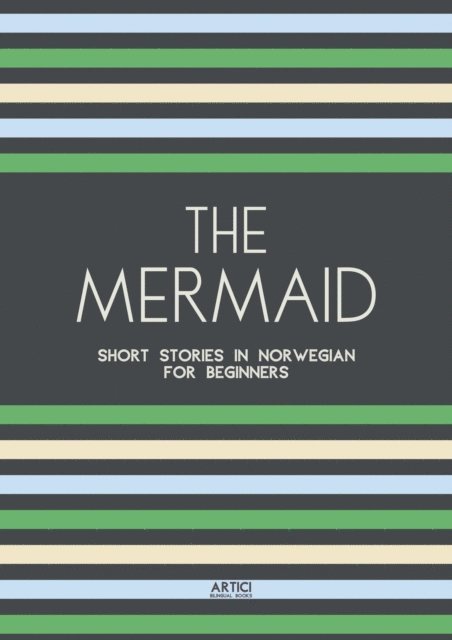Artici Bilingual Books - Mermaid: Short Stories in Norwegian for Beginners, E-bok