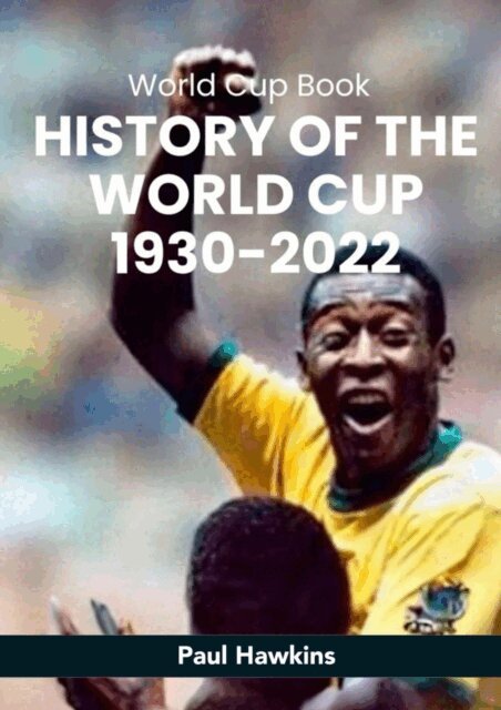 Paul Hawkins - History of the World Cup 1930-2022, E-bok