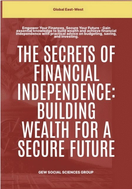 Hichem (Editor) Karoui, GEW Social Sciences Group - Secrets Of Financial Independence: Building Wealth For A Secure Future, E-bok