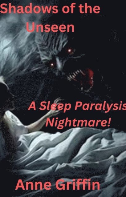 Anne Griffin - Shadows of the Unseen: A Sleep Paralysis Nightmare, E-bok. Tillgänglighet: Lägg i varukorg