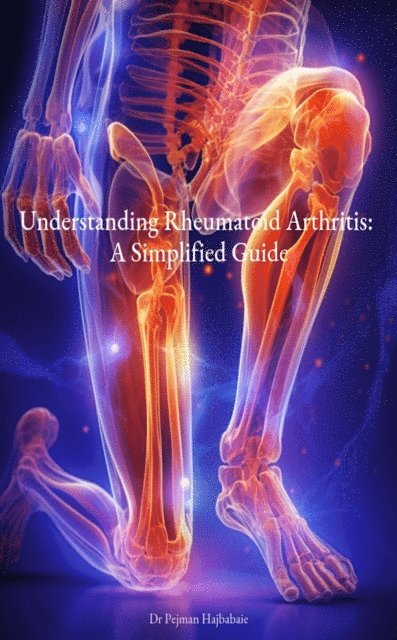 Pejman Hajbabaie - Understanding Rheumatoid Arthritis: A Simplified Guide, E-bok. Tillgänglighet: Lägg i varukorg