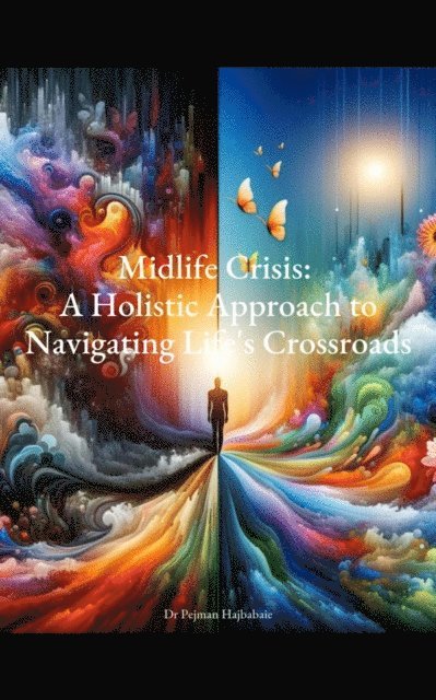 Pejman Hajbabaie - Midlife Crisis: A Holistic Approach to Navigating Life's Crossroads, E-bok. Tillgänglighet: Lägg i varukorg