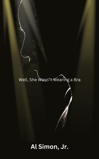Al Simon - Well, She Wasn&quote;t Wearing A Bra, E-bok. Tillgänglighet: Lägg i varukorg