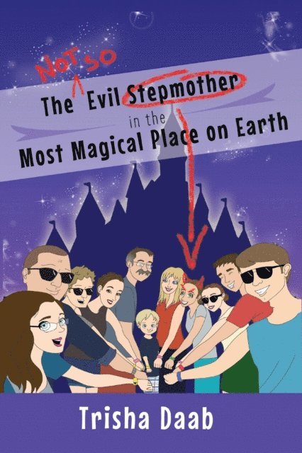 Trisha Daab - Not-So-Evil Stepmother in the Most Magical Place on Earth: Planning Your Walt Disney World Family Vacation, E-bok
