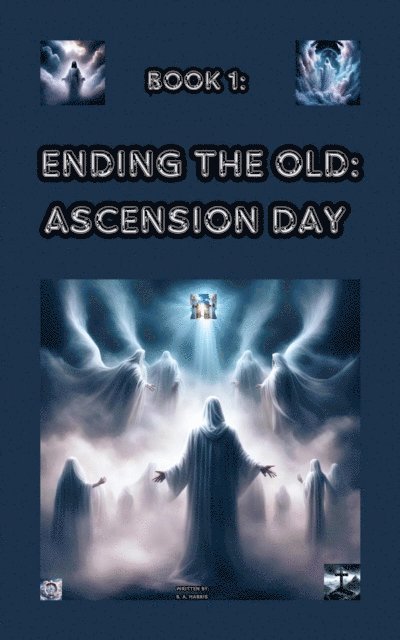 B. A. Harris - Ending the Old: Ascension Day, E-bok