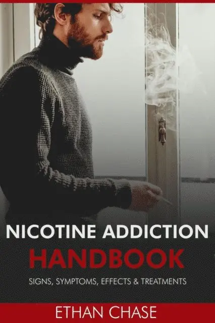 Ethan Chase - Nicotine Addiction Handbook: Signs, Symptoms, Effects & Treatments, E-bok. Tillgänglighet: Lägg i varukorg