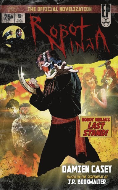 J.R. Bookwalter, Damien Casey - Robot Ninja: The Novelization, E-bok