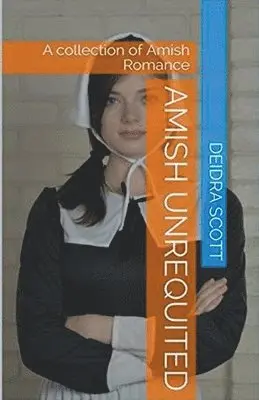 Deidra Scott - Amish Unrequited, Häftad. Tillgänglighet: Lägg i varukorg
