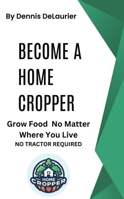 Dennis DeLaurier - Become a Home Cropper, E-bok. Tillgänglighet: Lägg i varukorg