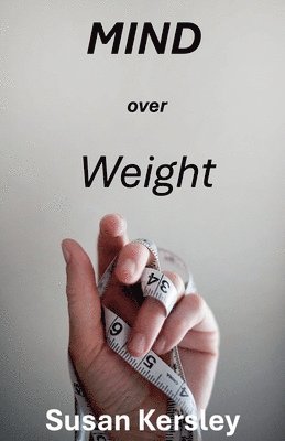 Susan Kersley - Mind Over Weight, Häftad. Tillgänglighet: Lägg i varukorg
