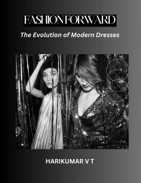 HARIKUMAR V T - Fashion Forward: The Evolution of Modern Dresses, E-bok. Tillgänglighet: Lägg i varukorg