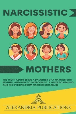 Alexandria Publications - Narcissistic Mothers, Häftad