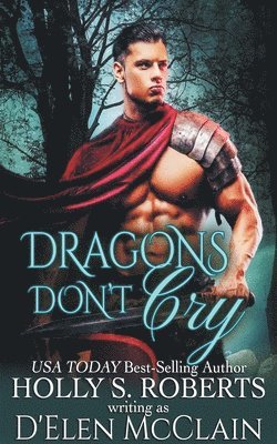 Holly S Roberts - Dragons Don't Cry, Häftad