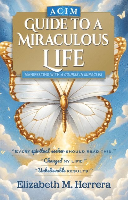 Elizabeth M. Herrera - ACIM Guide to a Miraculous Life, E-bok. Tillgänglighet: Lägg i varukorg