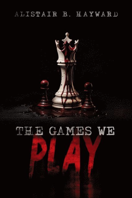 Alistair B Hayward - Games We Play, E-bok