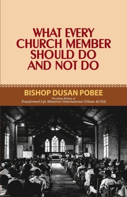 Bishop Dusan Pobee - What Every Church Member Should Do And Not Do, E-bok
