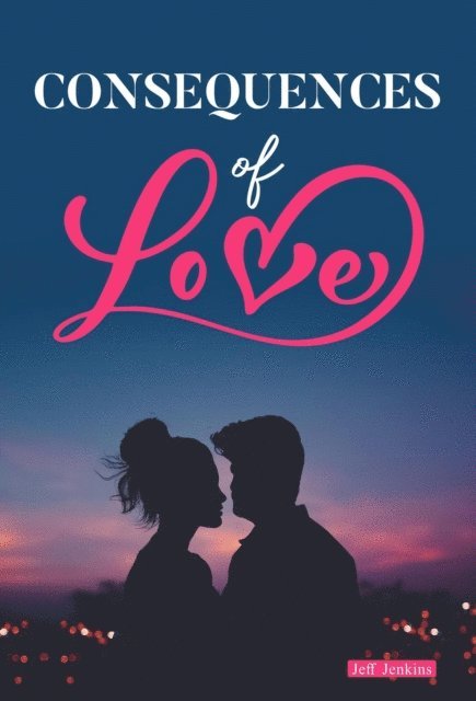 jeff jenkins - Consequences of Love, E-bok