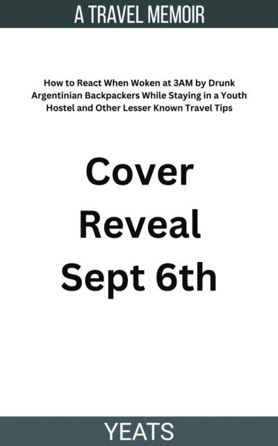 Yeats - How to React When Woken at 3am by Drunk Argentinian Backpackers While Staying in a Youth Hostel and Other Lesser Known Travel Tips, E-bok