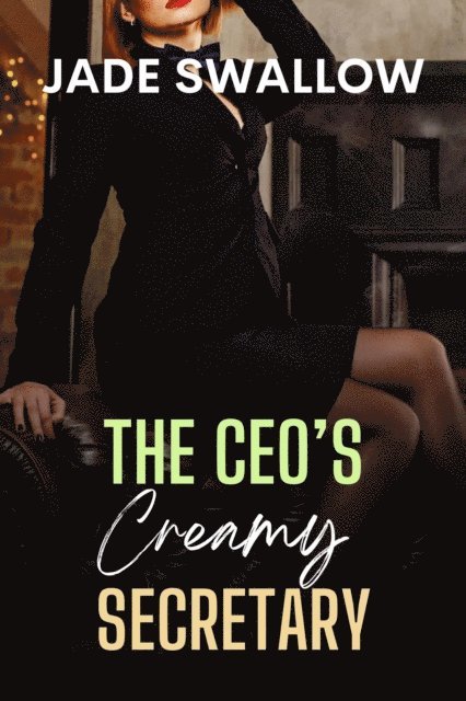 Jade Swallow - CEO's Creamy Secretary, E-bok