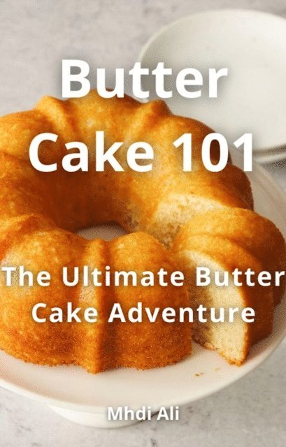 Mhdi Ali - Butter Cake 101, E-bok. Tillgänglighet: Lägg i varukorg