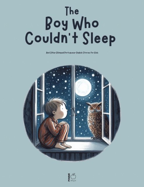 Pomme Bilingual - Boy Who Couldn't Sleep: And Other Bilingual Portuguese-English Stories for Kids, E-bok