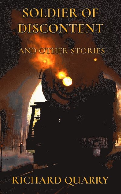 Richard Quarry - Soldier of Discontent and Other Stories, E-bok