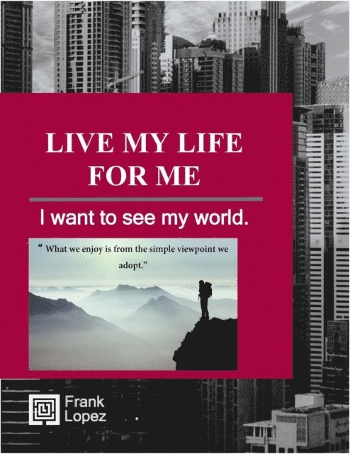Frank Lopez - Live my life for me, E-bok