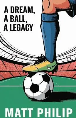 Matt Philip - Dream, A Ball, A Legacy, Häftad. Tillgänglighet: Lägg i varukorg