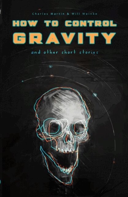 Will Weinke, Charles Martin - How To Control Gravity, E-bok